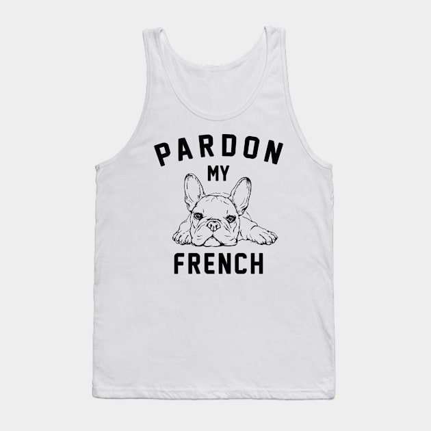 Pardon My French Tank Top by Aratack Kinder